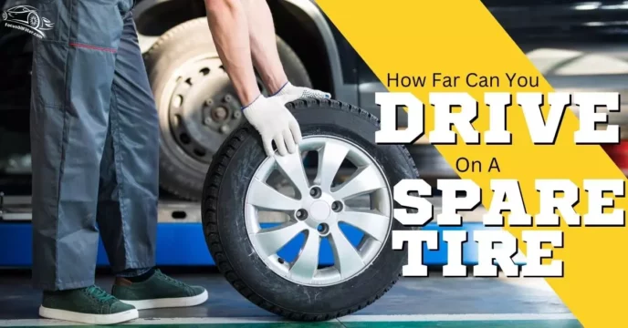 How Far Can You Drive on a Spare Tire