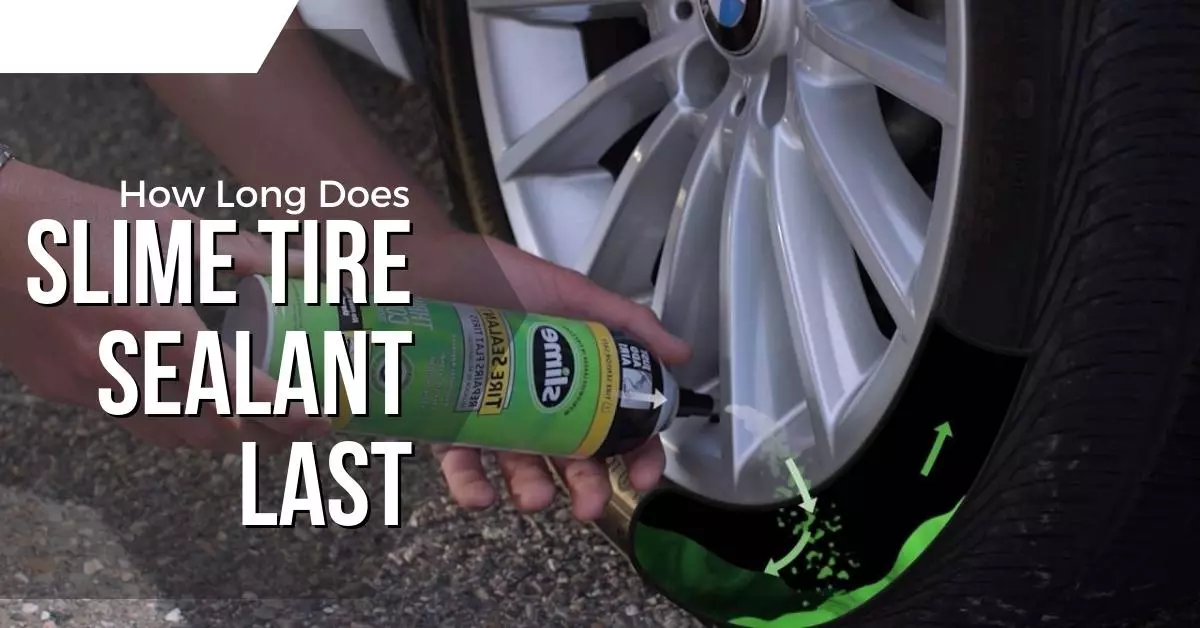 How Long Does Slime Tire Sealant Last