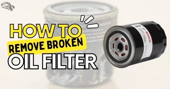 How to Remove a Broken Oil Filter