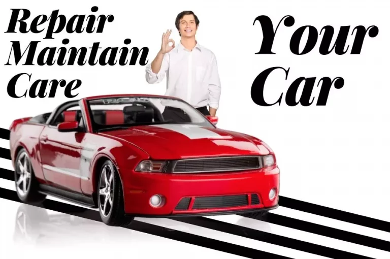 How to Repair Maintain and Care for Your Car
