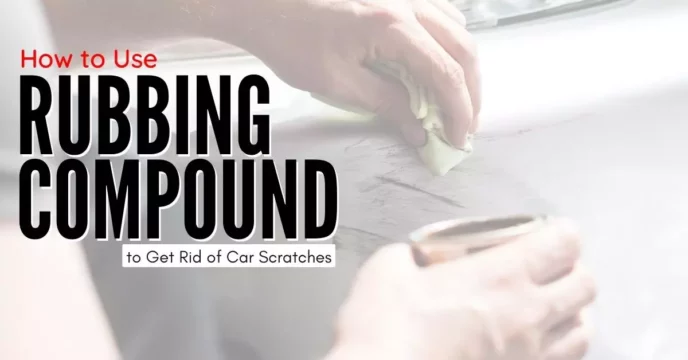 How to Use Rubbing Compound to Get Rid of Car Scratches