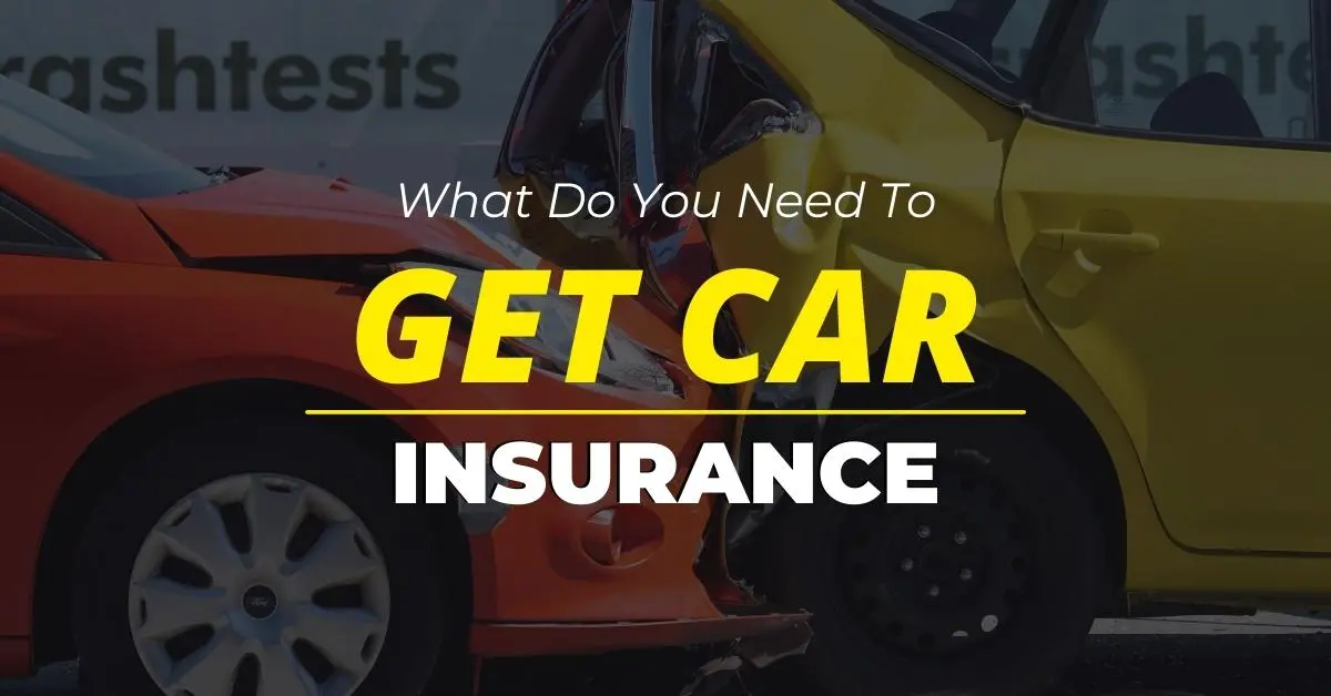 What Do You Need To Get Car Insurance